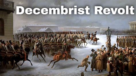 The Decembrist Revolt: A Conspiracy of Noble Idealism and Tsarist Repression